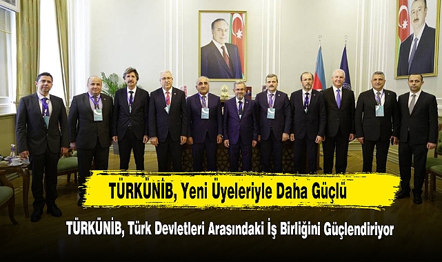 TÜRKÜNİB, Yeni Üyeleriyle Daha Güçlü