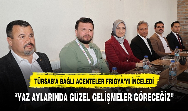 TÜRSAB'A BAĞLI ACENTELER FRİGYA'YI İNCELEDİ