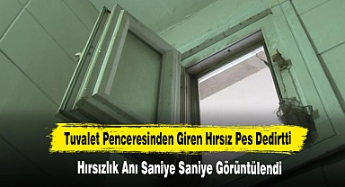 Tuvalet Penceresinden Giren Hırsız Pes Dedirtti