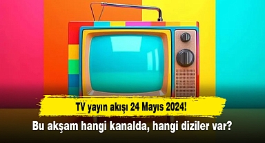 TV yayın akışı 24 Mayıs 2024! Bu akşam hangi kanalda, hangi diziler var?