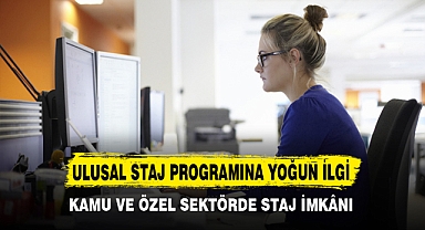 ULUSAL STAJ PROGRAMINA YOĞUN İLGİ