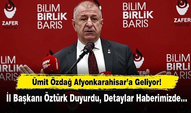 Ümit Özdağ Afyonkarahisar'a Geliyor!