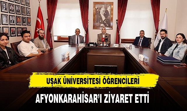UŞAK ÜNİVERSİTESİ ÖĞRENCİLERİ AFYONKARAHİSAR'I ZİYARET ETTİ