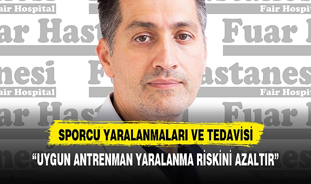 “UYGUN ANTRENMAN YARALANMA RİSKİNİ AZALTIR”
