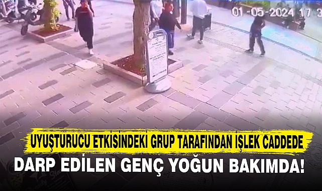 Uyuşturucu Etkisindeki Grup Tarafından İşlek Caddede Darp Edilen Genç Yoğun Bakımda!