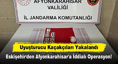 Uyuşturucu Kaçakçıları Yakalandı: Eskişehir'den Afyonkarahisar'a İddialı Operasyon!