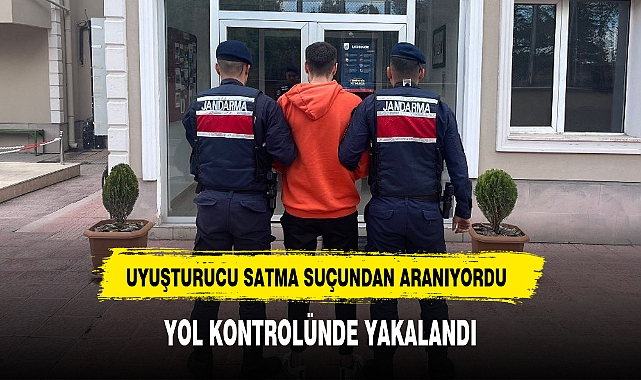 UYUŞTURUCU SATMA SUÇUNDAN ARANIYORDU 