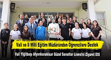 Vali Yiğitbaşı Afyonkarahisar Güzel Sanatlar Lisesi'ni Ziyaret Etti