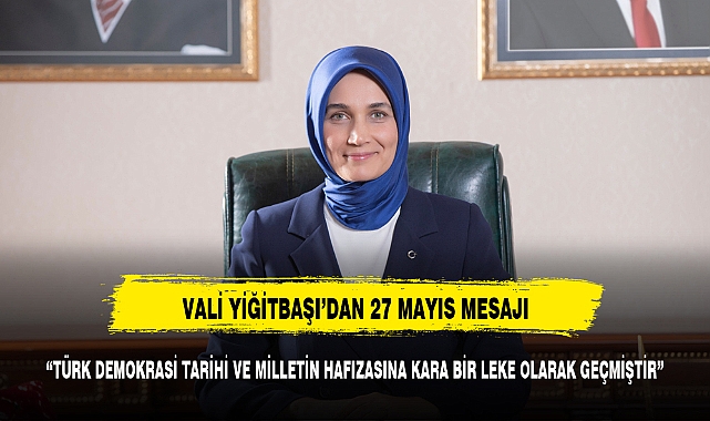 VALİ YİĞİTBAŞI'DAN 27 MAYIS MESAJI