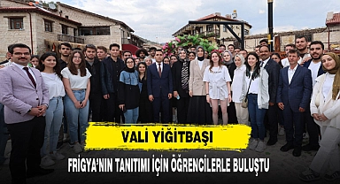 Vali Yiğitbaşı Frigya’nın Tanıtımı İçin Öğrencilerle Buluştu