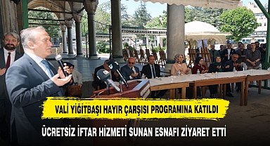 VALİ YİĞİTBAŞI HAYIR ÇARŞISI PROGRAMINA KATILDI