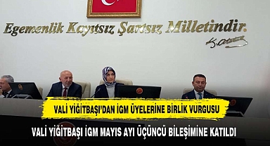 Vali Yiğitbaşı'ndan İGM Üyelerine Birlik ve Beraberlik Vurgusu