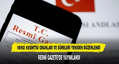 Vergi Kesintisi Oranları Ve Süreleri Yeniden Düzenlendi