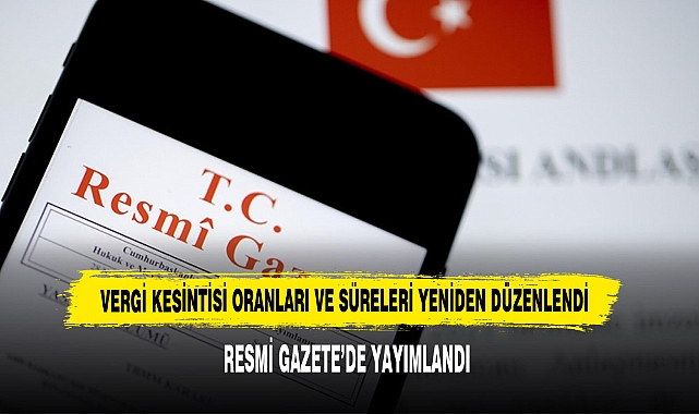 Vergi Kesintisi Oranları Ve Süreleri Yeniden Düzenlendi