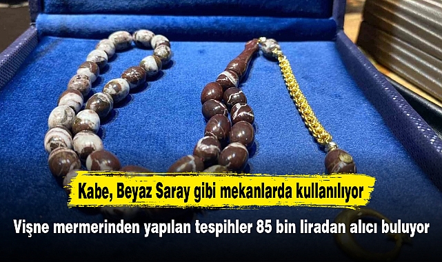 Vişne mermerinden yapılan tespihler 85 bin liradan alıcı buluyor