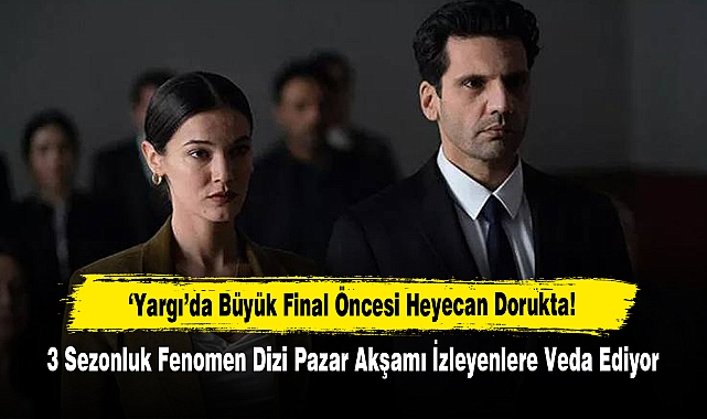 ‘Yargı’da Büyük Final Öncesi Heyecan Dorukta! 3 Sezonluk Fenomen Dizi Pazar Akşamı İzleyenlere Veda Ediyor