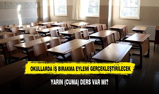 YARIN OKULLARDA EYLEM VAR PEKİ OKULLAR TATİL Mİ?
