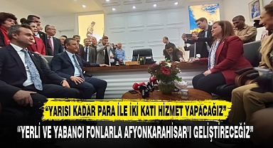 “YARISI KADAR PARA İLE İKİ KATI HİZMET YAPACAĞIZ”