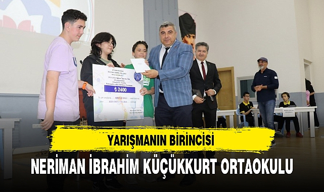 YARIŞMANIN BİRİNCİSİ NERİMAN İBRAHİM KÜÇÜKKURT ORTAOKULU