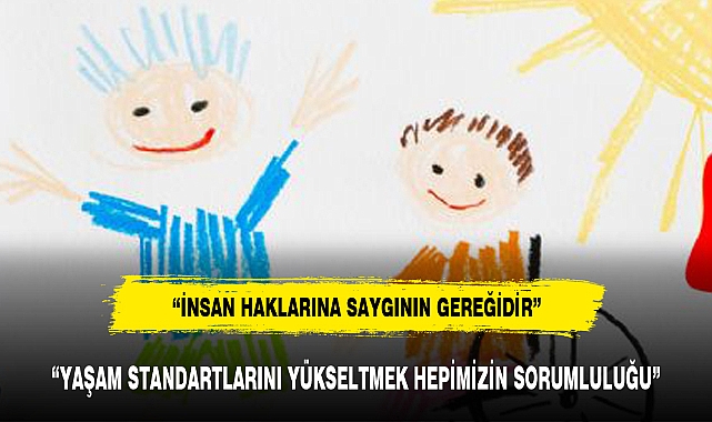 "YAŞAM STANDARTLARINI YÜKSELTMEK HEPİMİZİN SORUMLULUĞU"