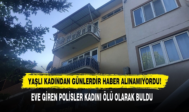 Yaşlı Kadından Günlerdir Haber Alınamıyordu!