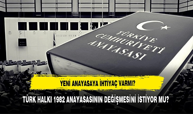 Yeni Anayasa'ya ihtiyaç var mı? Anket yapıldı