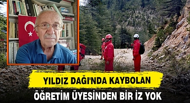 Yıldız Dağı'nda Kaybolan Öğretim Üyesinden Bir İz Yok