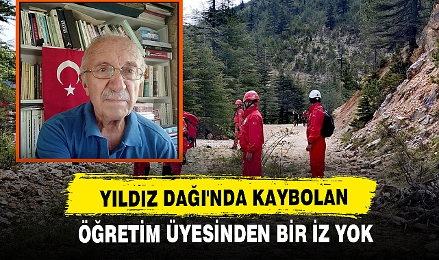 Yıldız Dağı'nda Kaybolan Öğretim Üyesinden Bir İz Yok