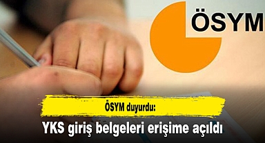 YKS giriş belgeleri erişime açıldı
