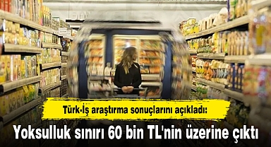 Yoksulluk sınırı 60 bin TL'nin üzerine çıktı