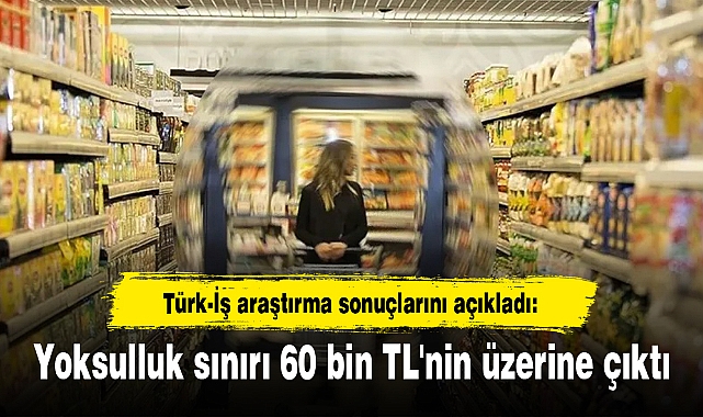 Yoksulluk sınırı 60 bin TL'nin üzerine çıktı