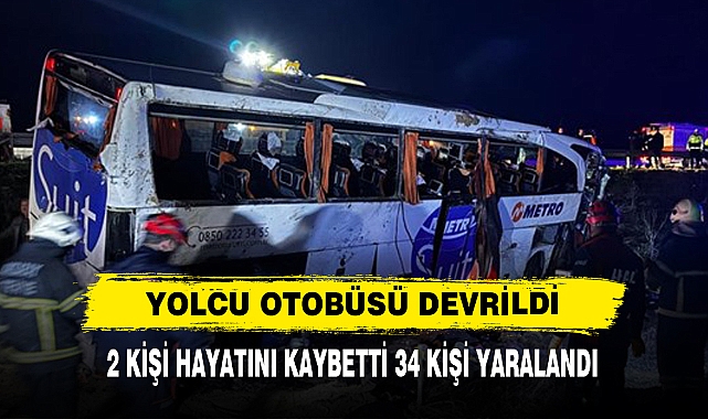 Yolcu Otobüsü Devrildi: 2 Kişi Hayatını Kaybetti, 34 Kişi Yaralandı