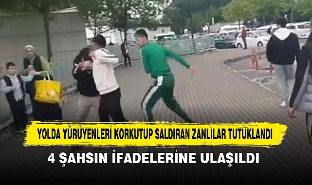 Yolda Yürüyenleri Korkutup Saldıran Zanlılar Tutuklandı