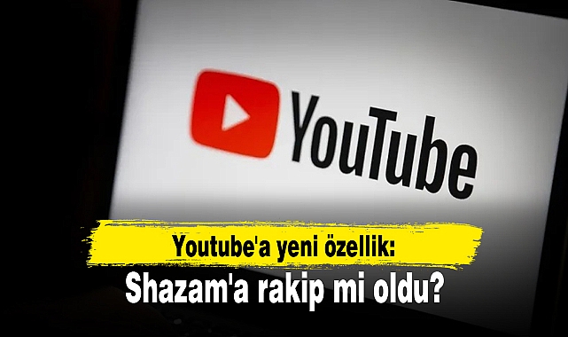 Youtube'a yeni özellik: Shazam'a rakip mi oldu?
