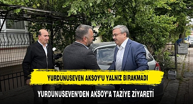 YURDUNUSEVEN'DEN AKSOY AİLESİNE TAZİYE ZİYARETİ