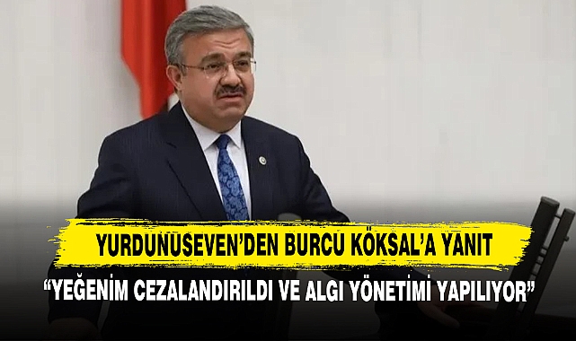 Yurdunuseven’den Köksal’a Yanıt: Yeğenim Cezalandırıldı Ve Algı Yönetimi Yapılıyor