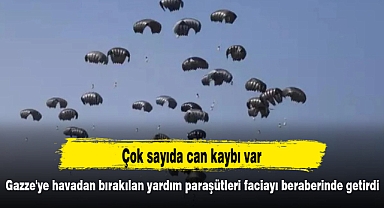 Gazze'ye havadan bırakılan yardım paraşütleri faciayı beraberinde getirdi