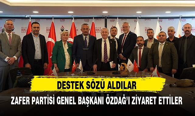 ZAFER PARTİSİ GENEL BAŞKANI ÖZDAĞ’I ZİYARET ETTİLER