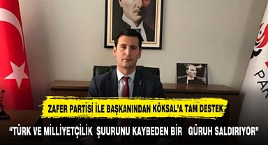 ZAFER PARTİSİ İL BAŞKANINDAN BAŞKAN KÖKSAL'A TAM DESTEK