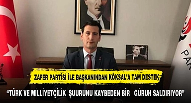 ZAFER PARTİSİ İL  BAŞKANINDAN BAŞKAN KÖKSAL'A TAM DESTEK