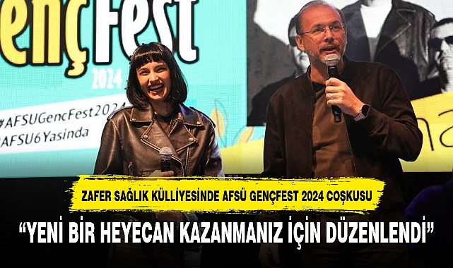 ZAFER SAĞLIK KÜLLİYESİNDE AFSÜ GENÇFEST 2024 COŞKUSU
