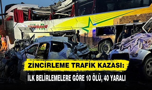 ZİNCİRLEME TRAFİK KAZASI: İLK BELİRLEMELERE GÖRE 10 ÖLÜ, 40 YARALI