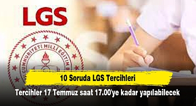 10 Soruda LGS Tercihleri: Tercihler 17 Temmuz saat 17.00'ye kadar yapılabilecek
