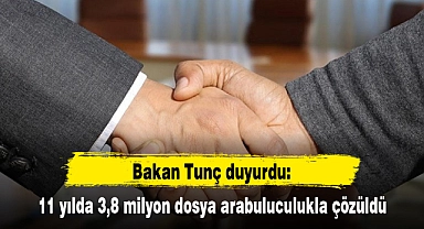 11 yılda 3,8 milyon dosya arabuluculukla çözüldü