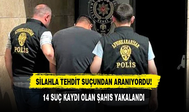 14 SUÇ KAYDI OLAN ŞAHIS YAKALANDI