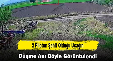 2 Pilotun Şehit Olduğu Uçağın Düşme Anı Böyle Görüntülendi