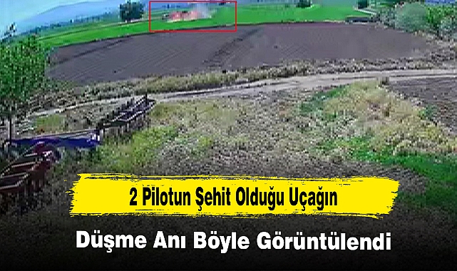 2 Pilotun Şehit Olduğu Uçağın Düşme Anı Böyle Görüntülendi