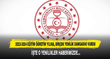 2023-2024 Eğitim Öğretim Yılına, Birçok Yenilik Damgasını Vurdu