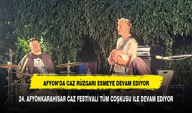24. AFYONKARAHİSAR CAZ FESTİVALİNDE  CAZ ÜÇLÜSÜ BÜYÜLEDİ
