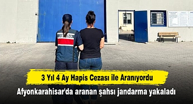 3 Yıl 4 Ay Hapis Cezası ile Aranıyordu: Afyonkarahisar'da aranan şahsı jandarma yakaladı